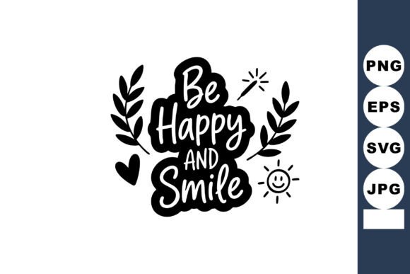 Embracing Positivity: The Power of the Be Happy and Smile Positive Quote with D in Modern Design